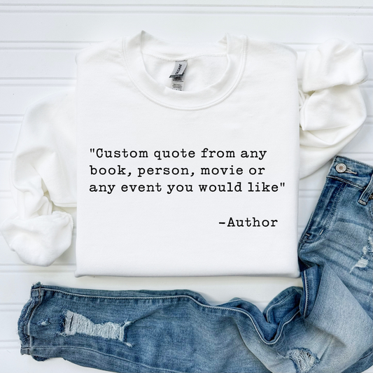 Custom Quote Sweatshirt
