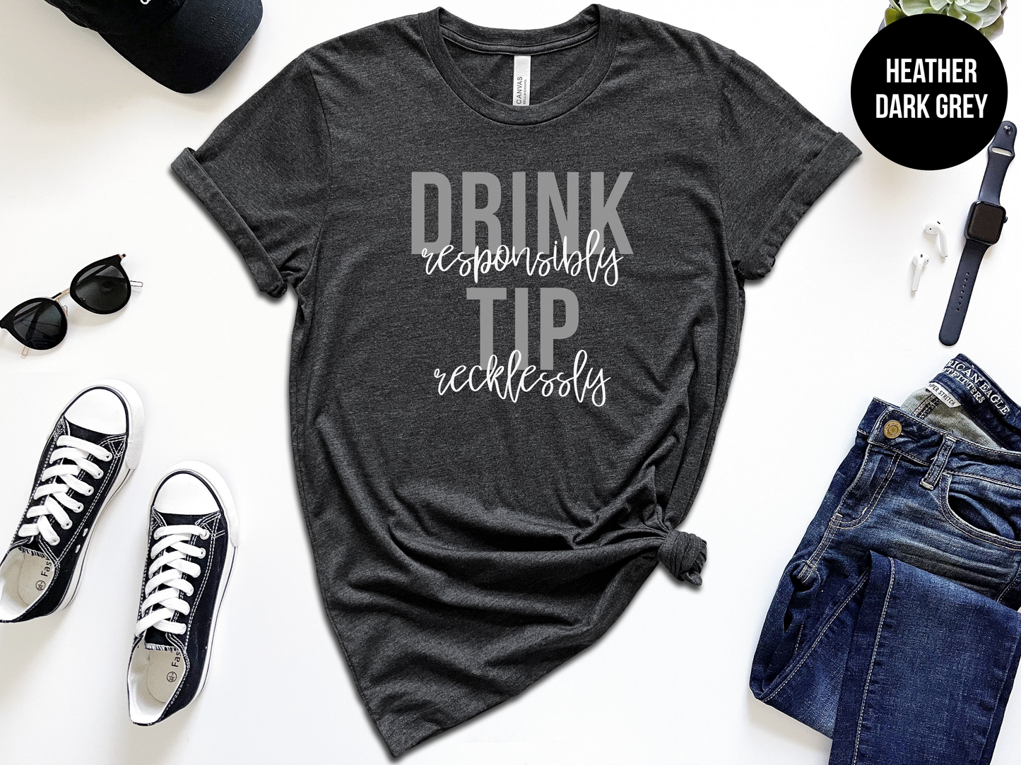 Drink Responsibly Tip Recklessly
