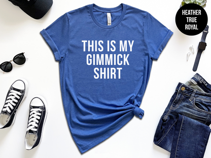 This Is My Gimmick Shirt