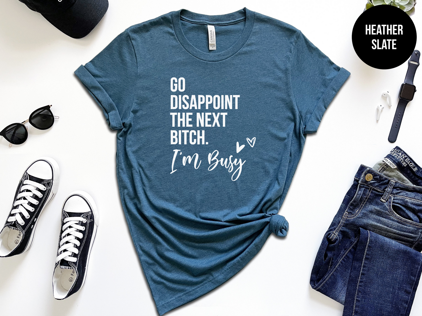 Go Disappoint The Next Bitch, I'm Busy