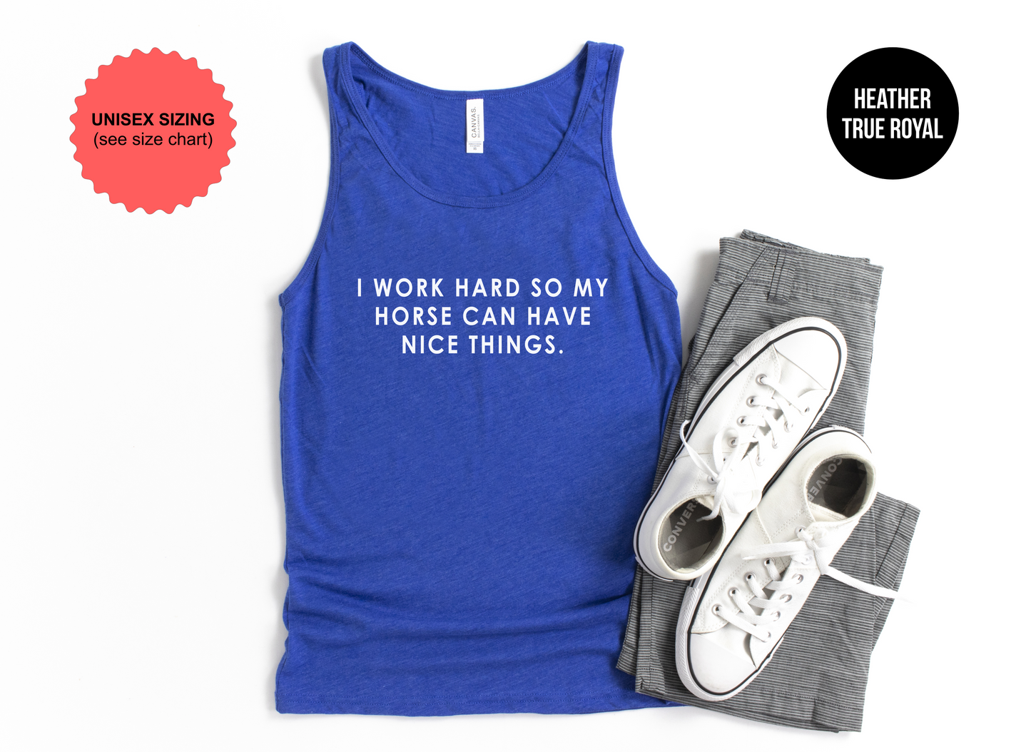 I Work Hard So My Horse Can Have Nice Things Tank Top