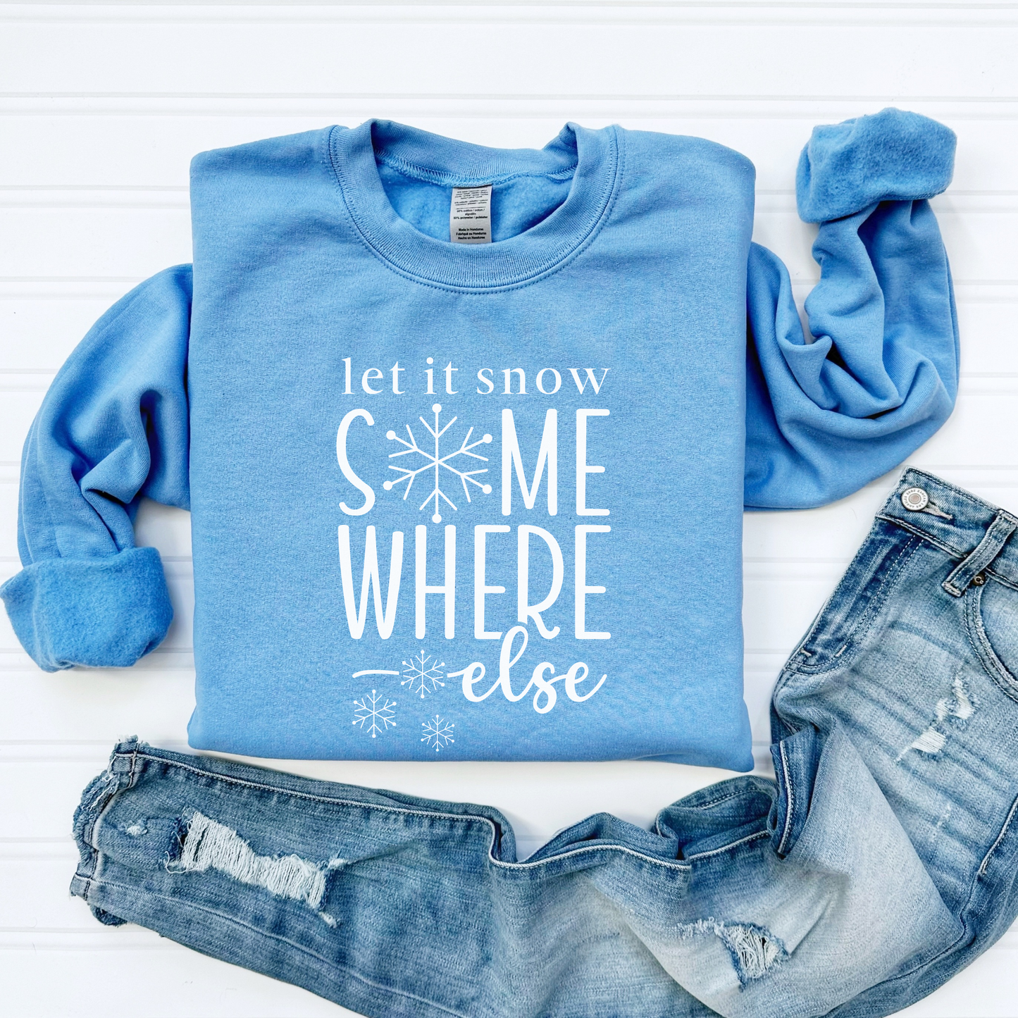 Let It Snow Somehwhere Else Sweatshirt