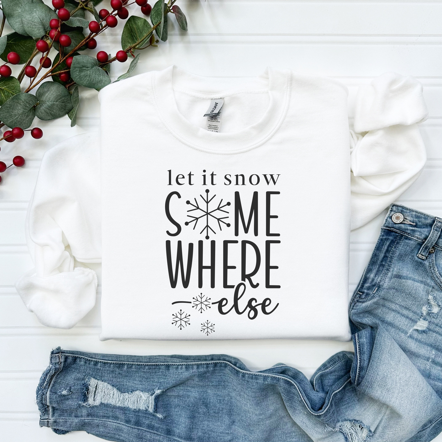 Let It Snow Somehwhere Else Sweatshirt