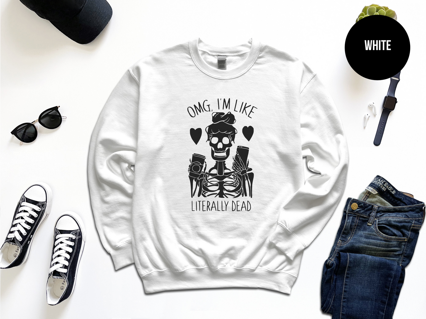 Omg I'm Like Literally Dead Sweatshirt