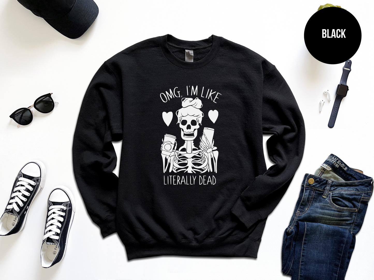 Omg I'm Like Literally Dead Sweatshirt