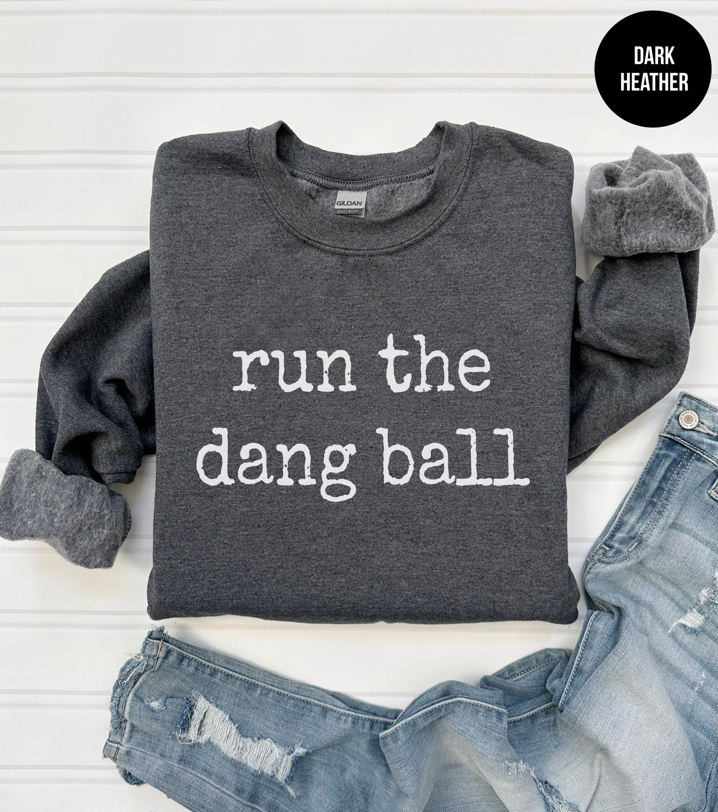 Run The Dang Ball Sweatshirt