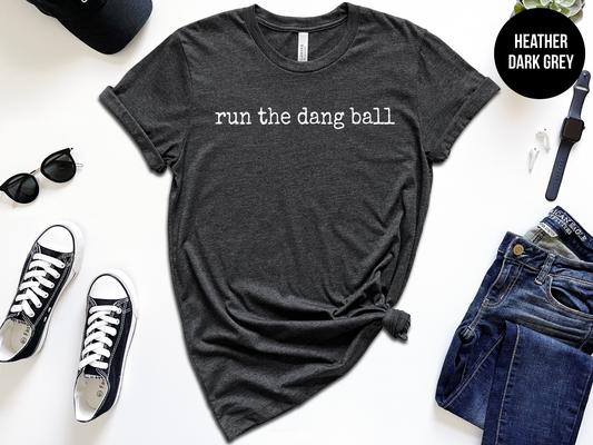 Run The Dang Ball