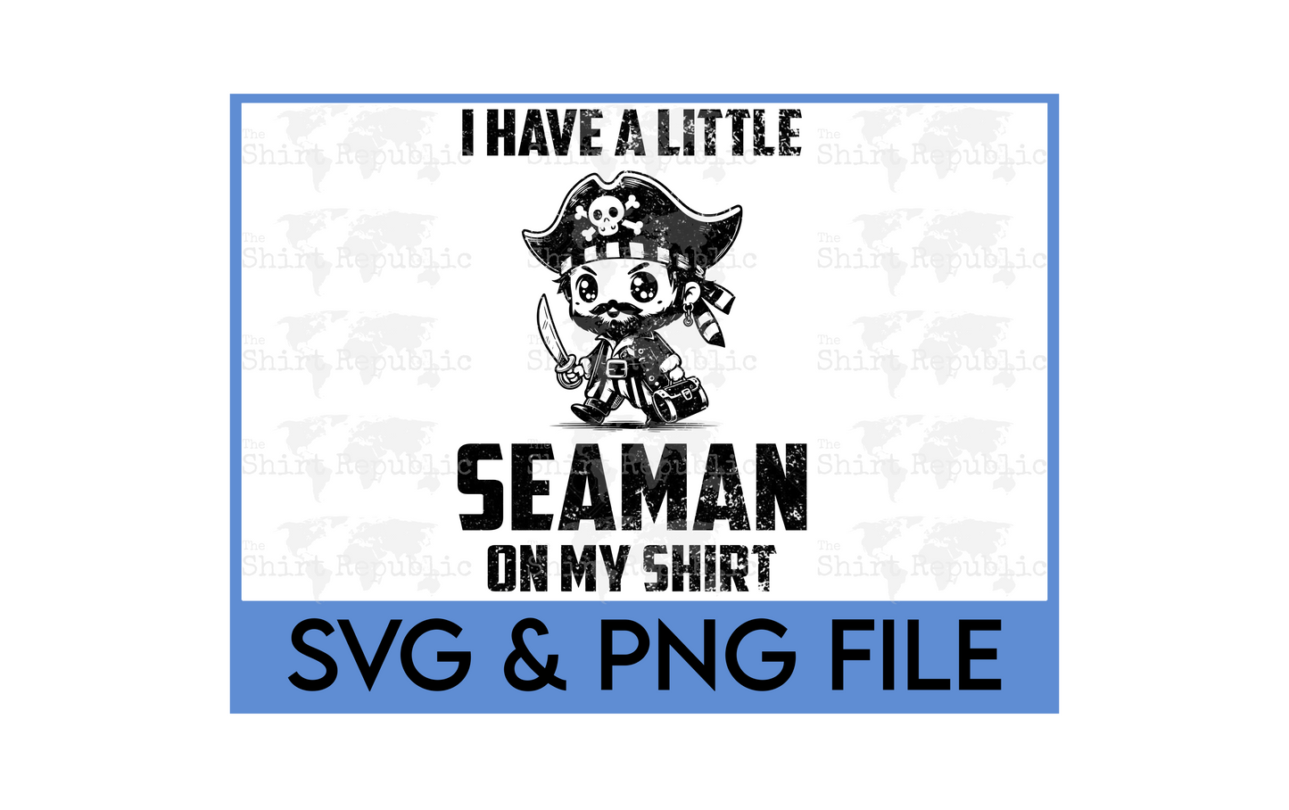 I Have A Little Seaman On My Shirt - Digital Download