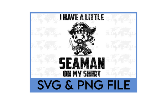 I Have A Little Seaman On My Shirt - Digital Download