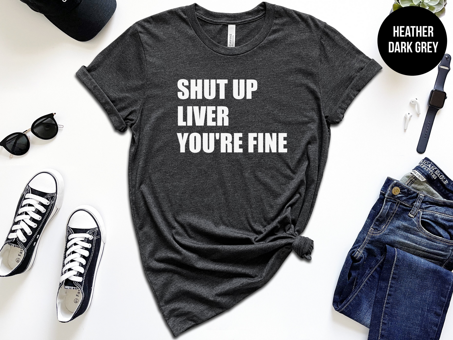 Shut Up Liver You're Fine