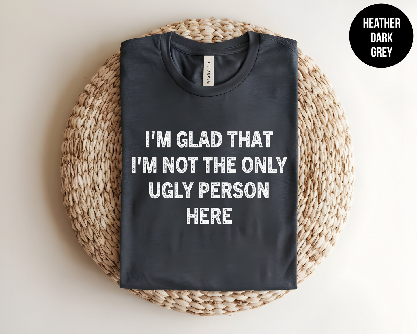 I'm Glad That I'm Not The Only Ugly Person Here
