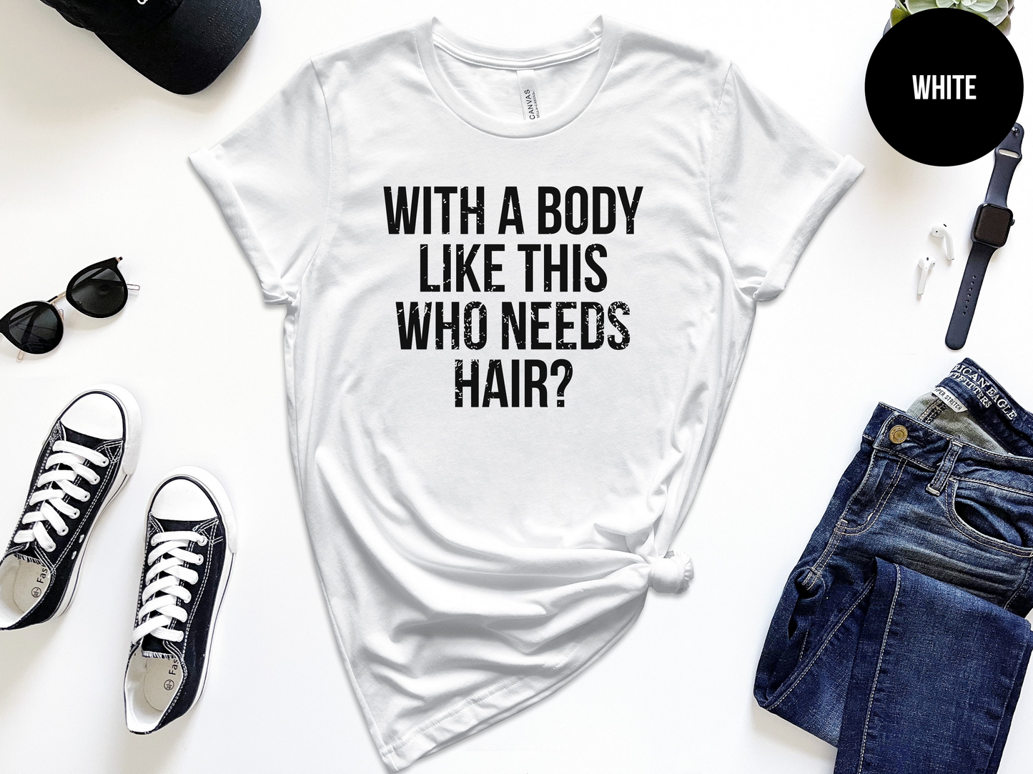 With A Body Like This Who Needs Hair