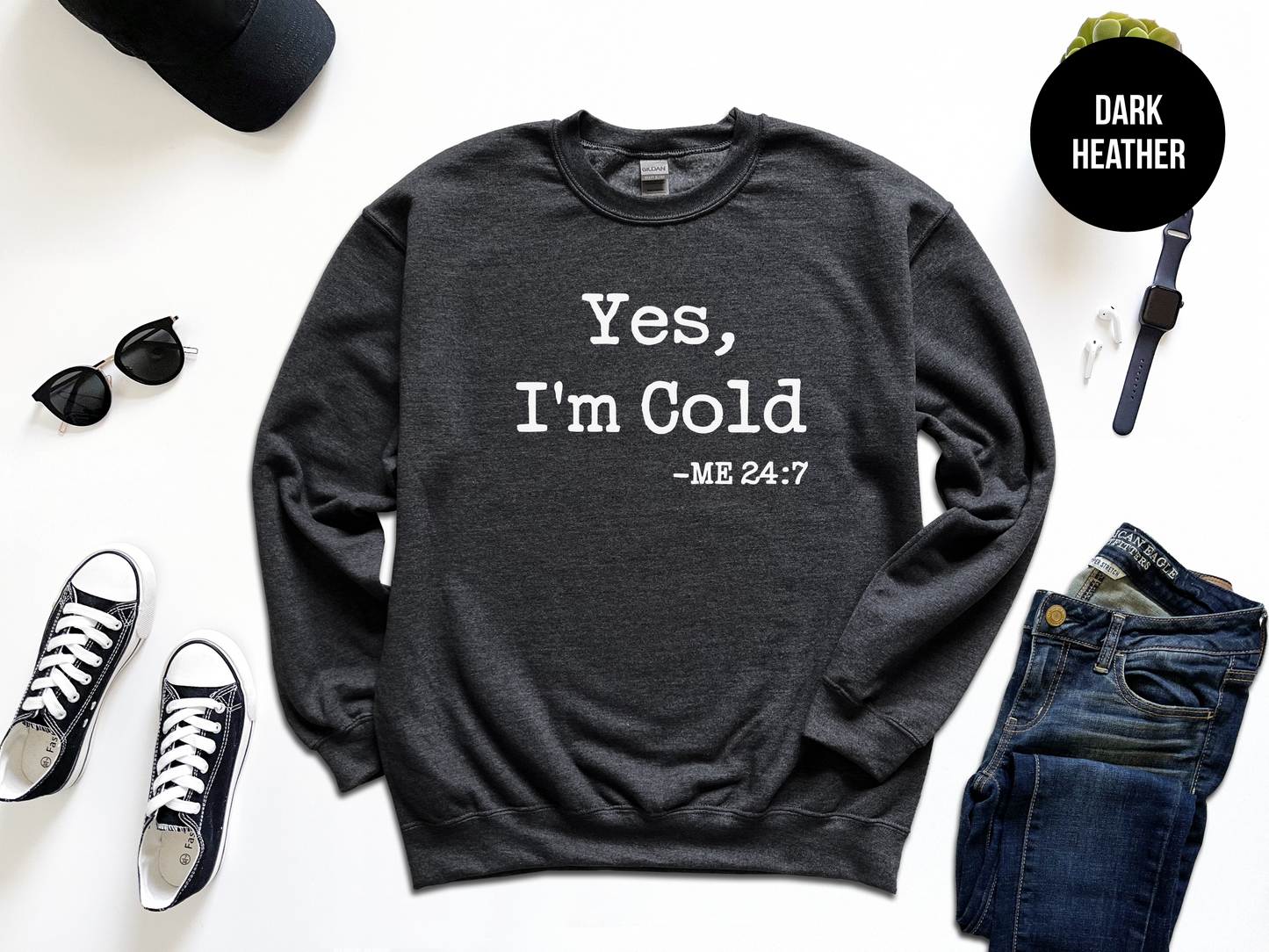 Yes, I'm Cold Sweatshirt