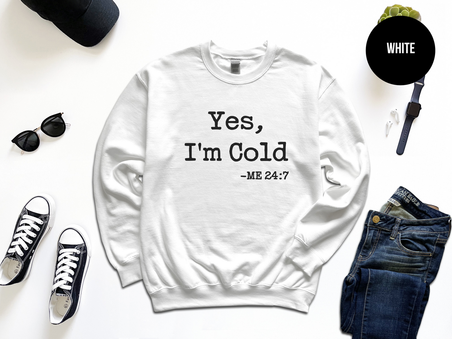 Yes, I'm Cold Sweatshirt