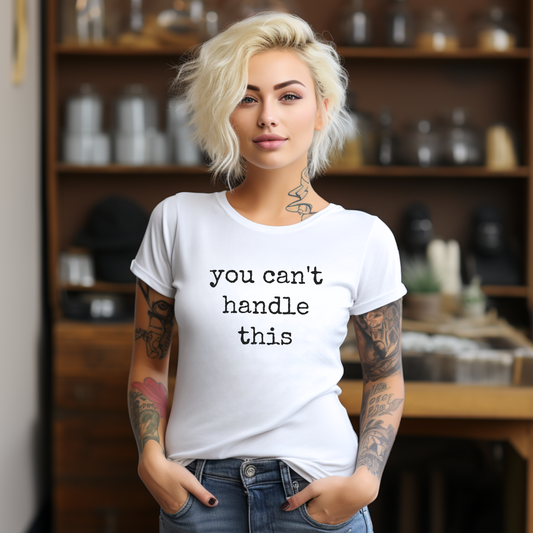 You Can't Handle This