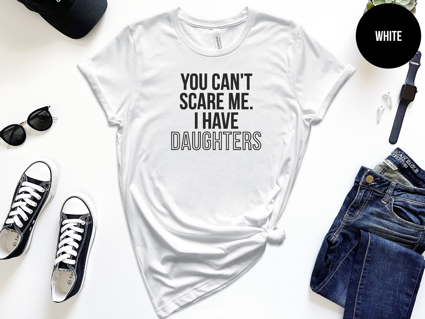 You Can't Scare Me, I Have Daughters