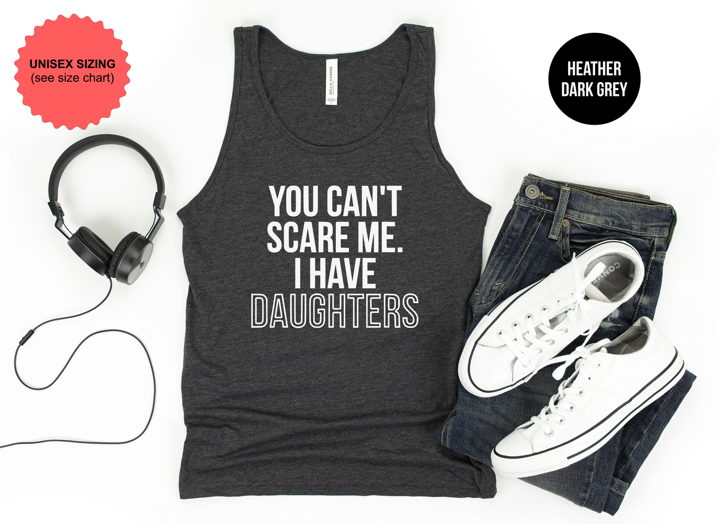 You Can't Scare Me, I Have Daughters Tank Top