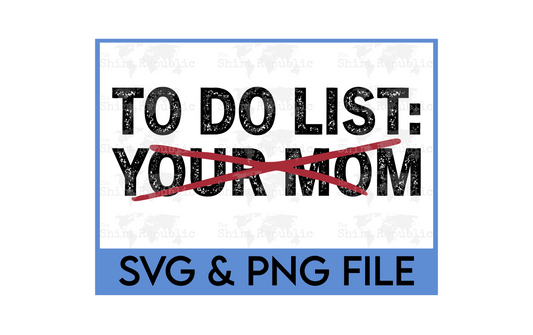 To Do List Your Mom - Digital Download