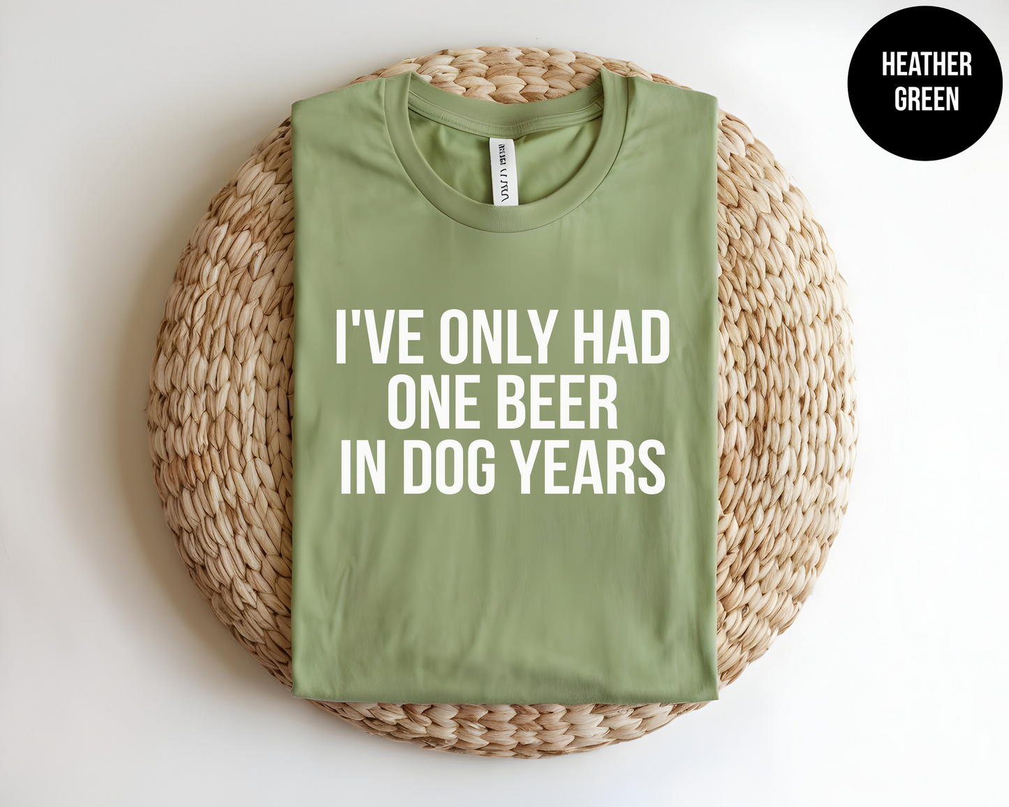 I've Only Had One Beer In Dog Years