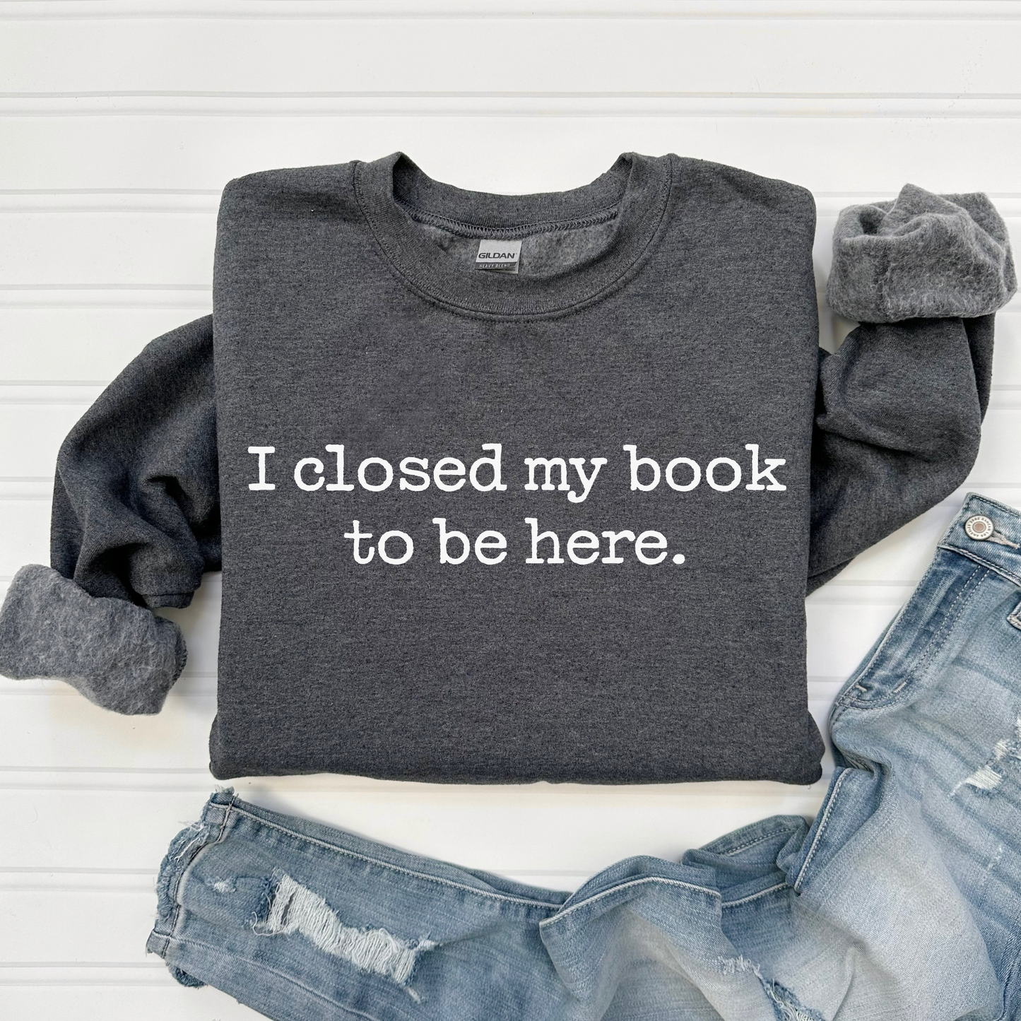 I Closed My Book To Be Here Sweatshirt