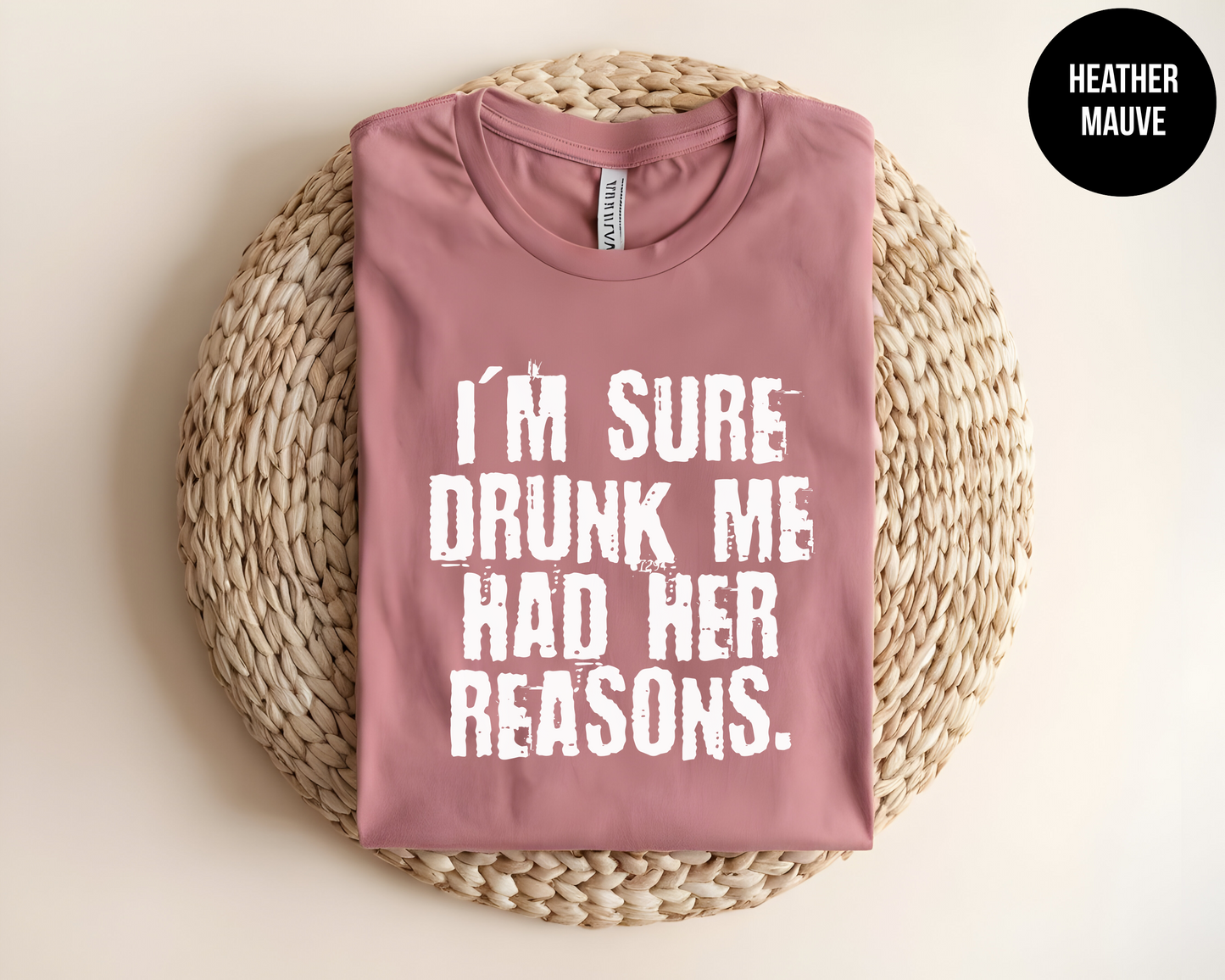 I'm Sure Drunk me Had Her Reasons