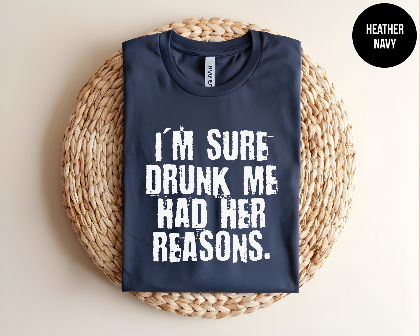 I'm Sure Drunk me Had Her Reasons