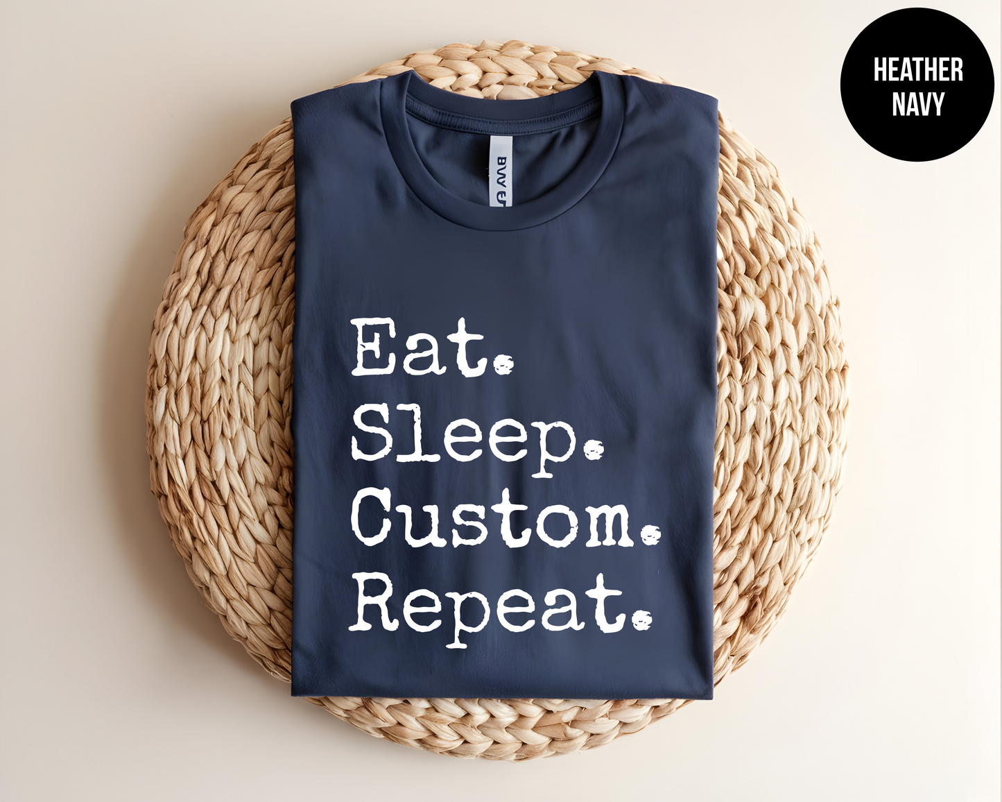 Eat Sleep "Custom" Repeat Shirt