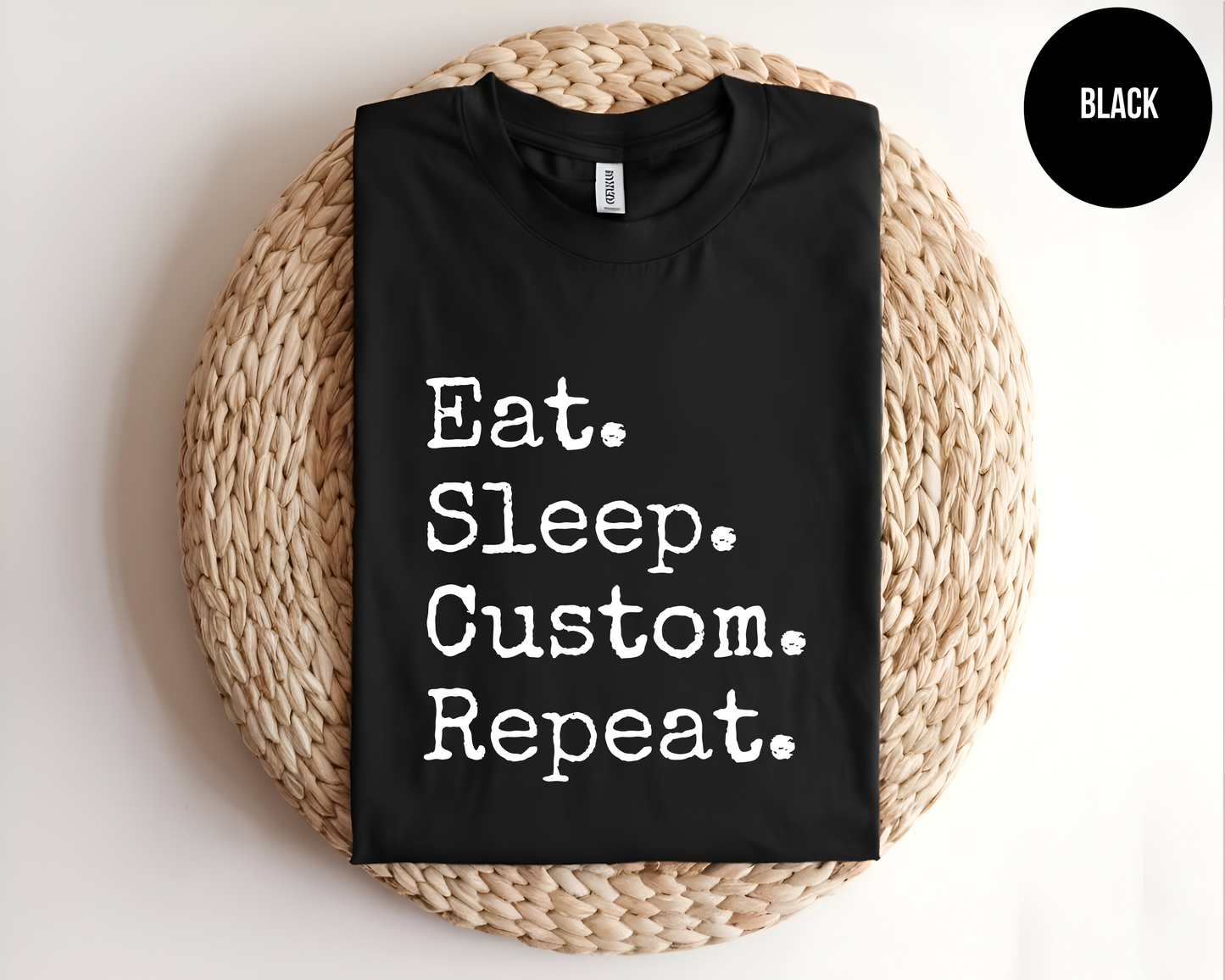 Eat Sleep "Custom" Repeat Shirt