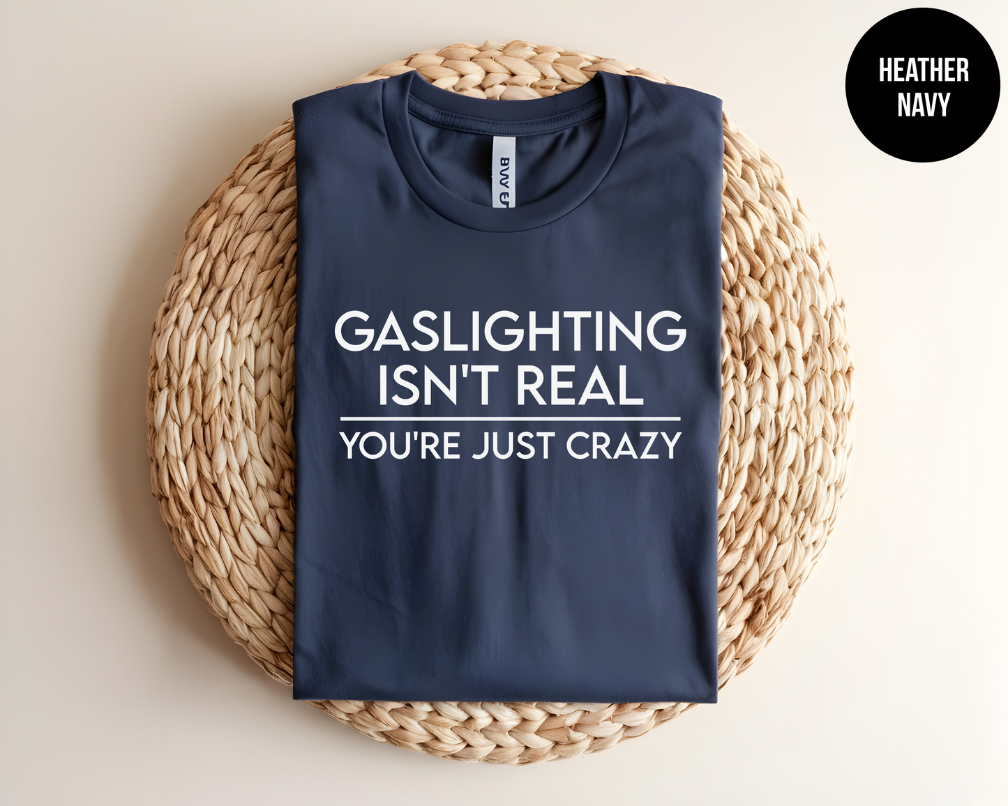 Gaslighting Isn't Real You're Just Crazy