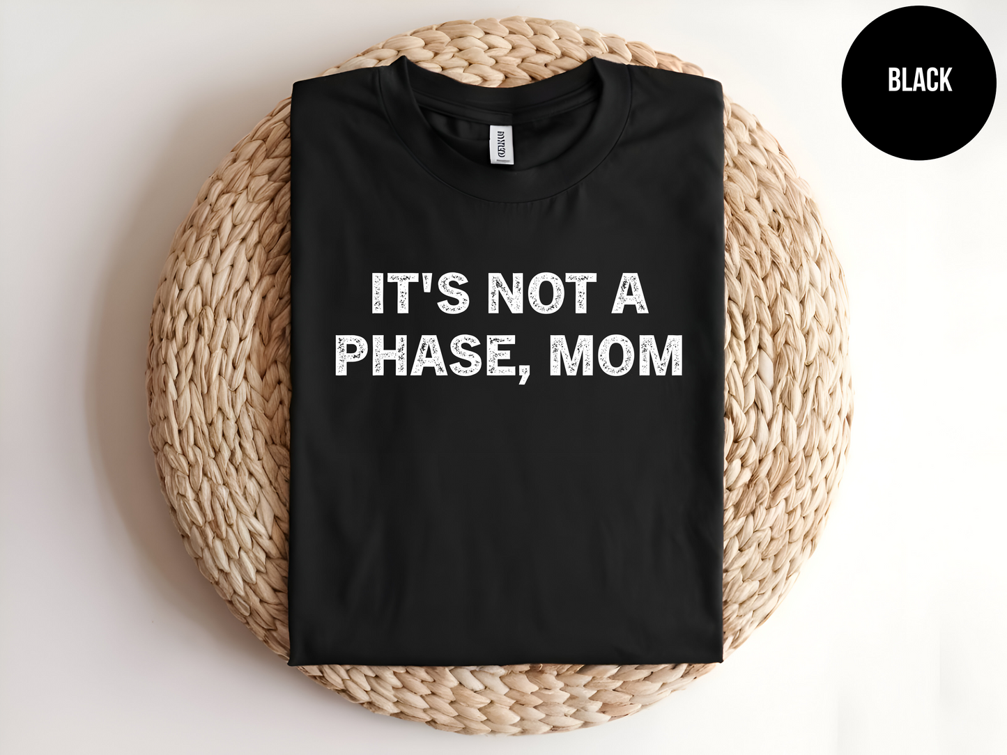 It's Not A Phase Mom