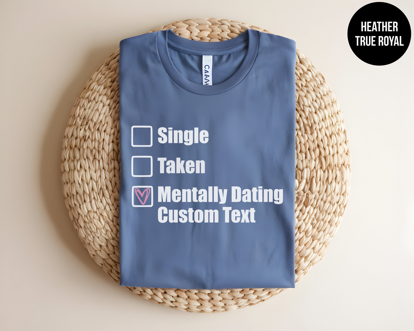 Single, Taken, Mentally Dating "Custom"