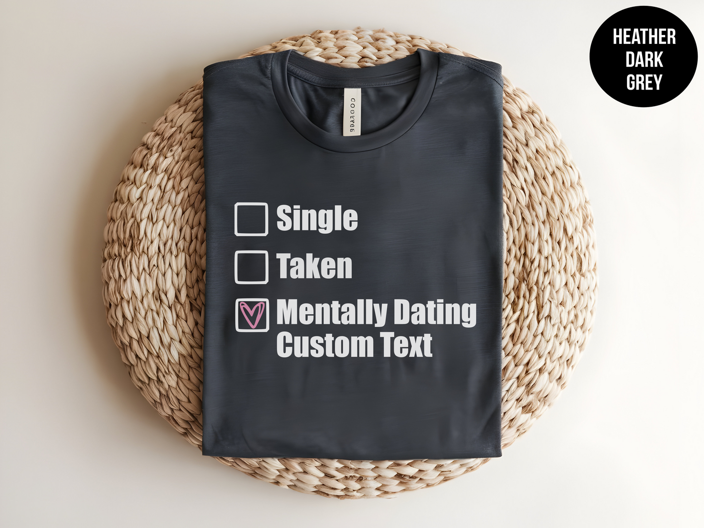 Single, Taken, Mentally Dating "Custom"