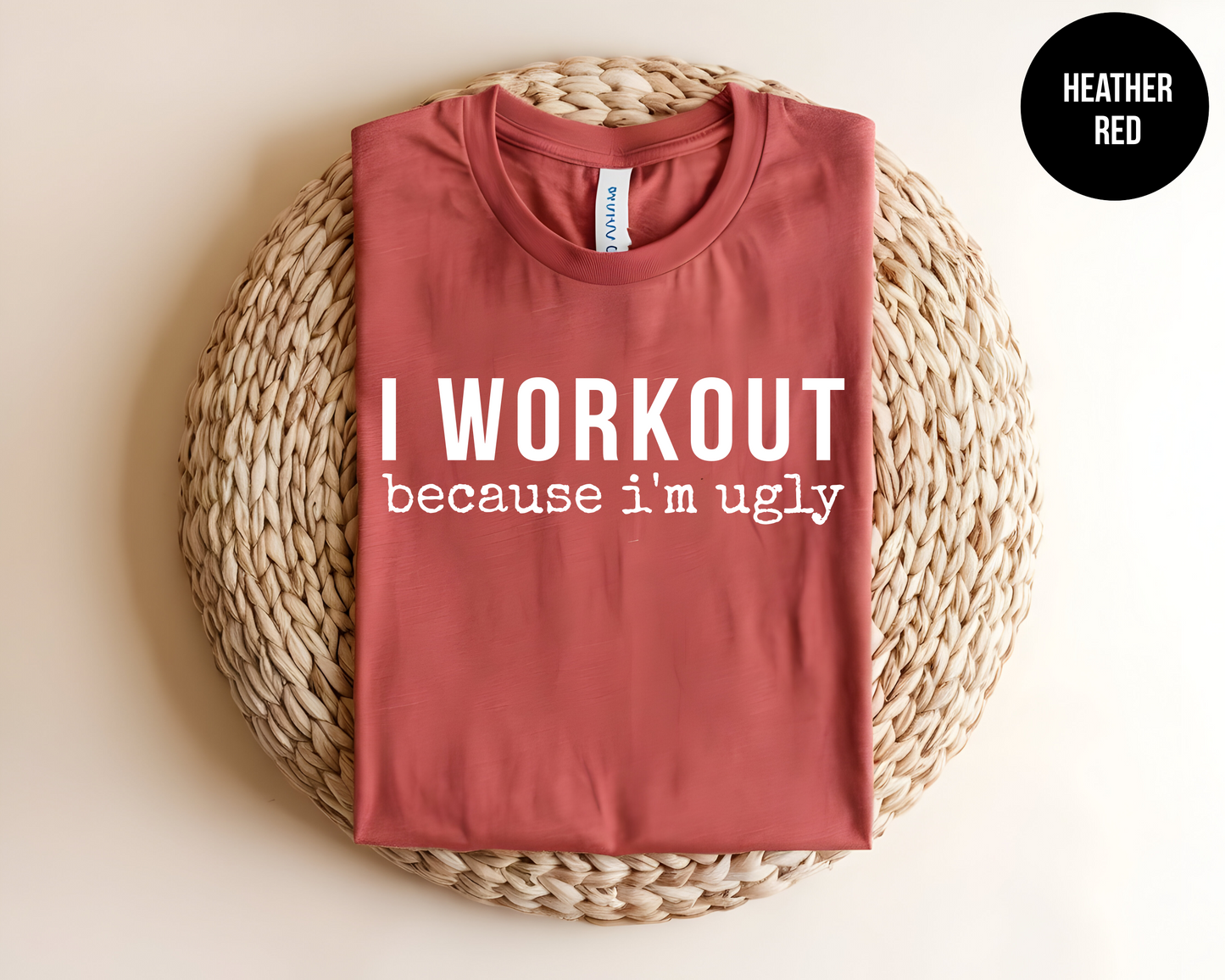 I Workout Because I'm Ugly