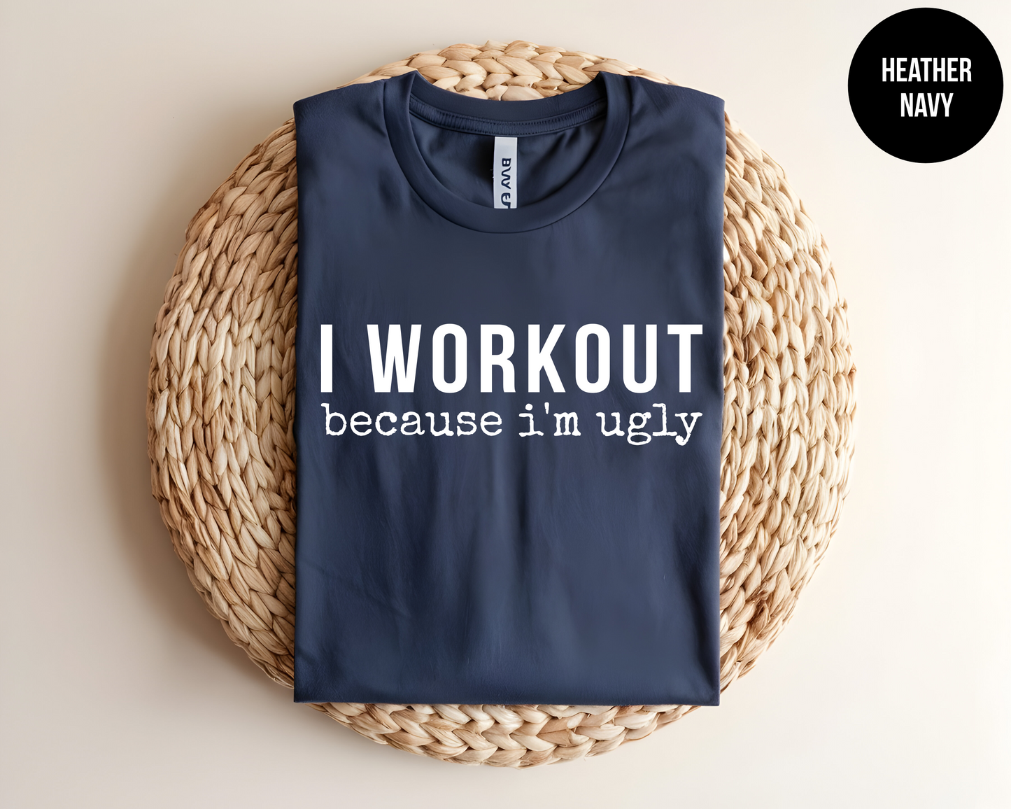 I Workout Because I'm Ugly