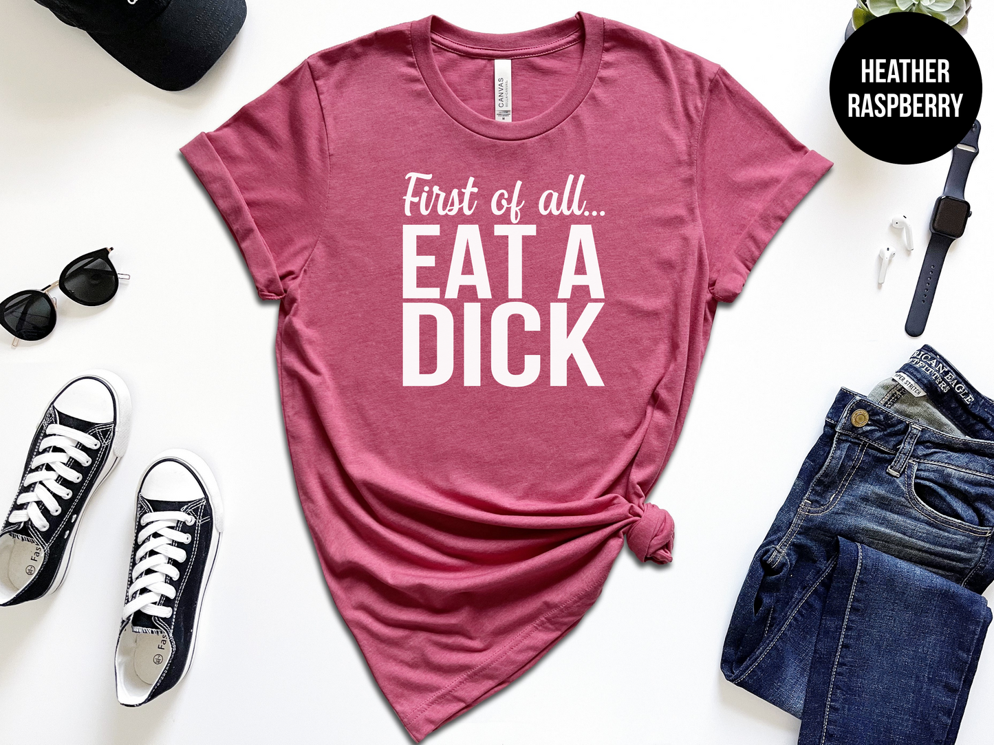First of All...Eat a Dick