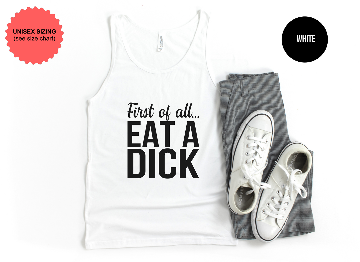 First of All...Eat a Dick Tank Top