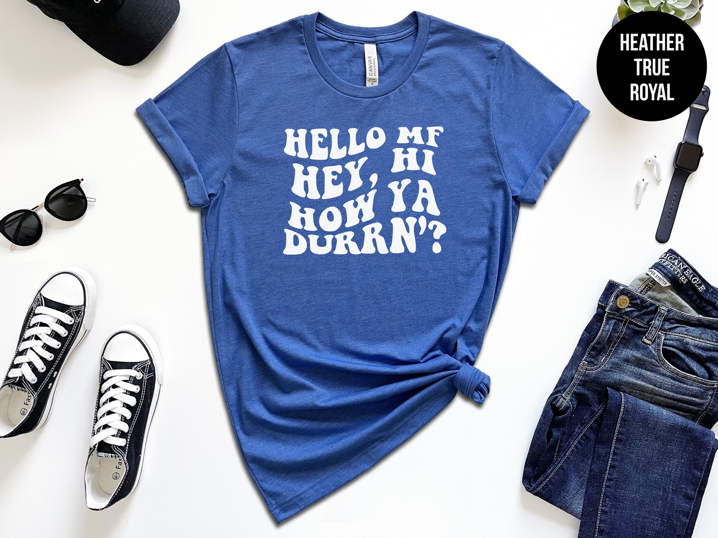Hello MF Hey Hi How Ya Durrn