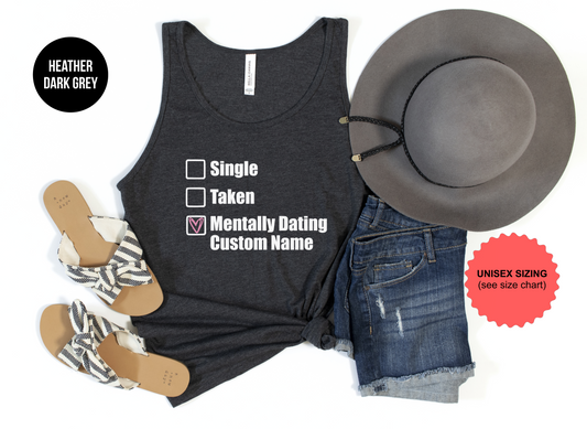 Single, Taken, Mentally Dating "Custom" Tank Top