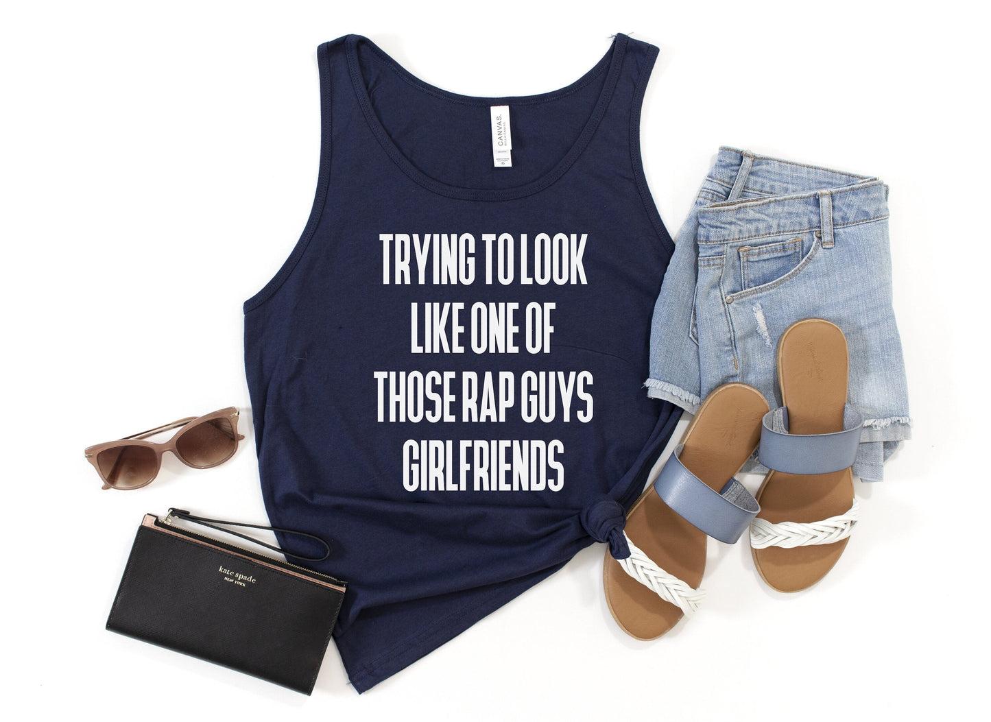 Trying to Look Like One of Those Rap Guys Girlfriends Tank Top