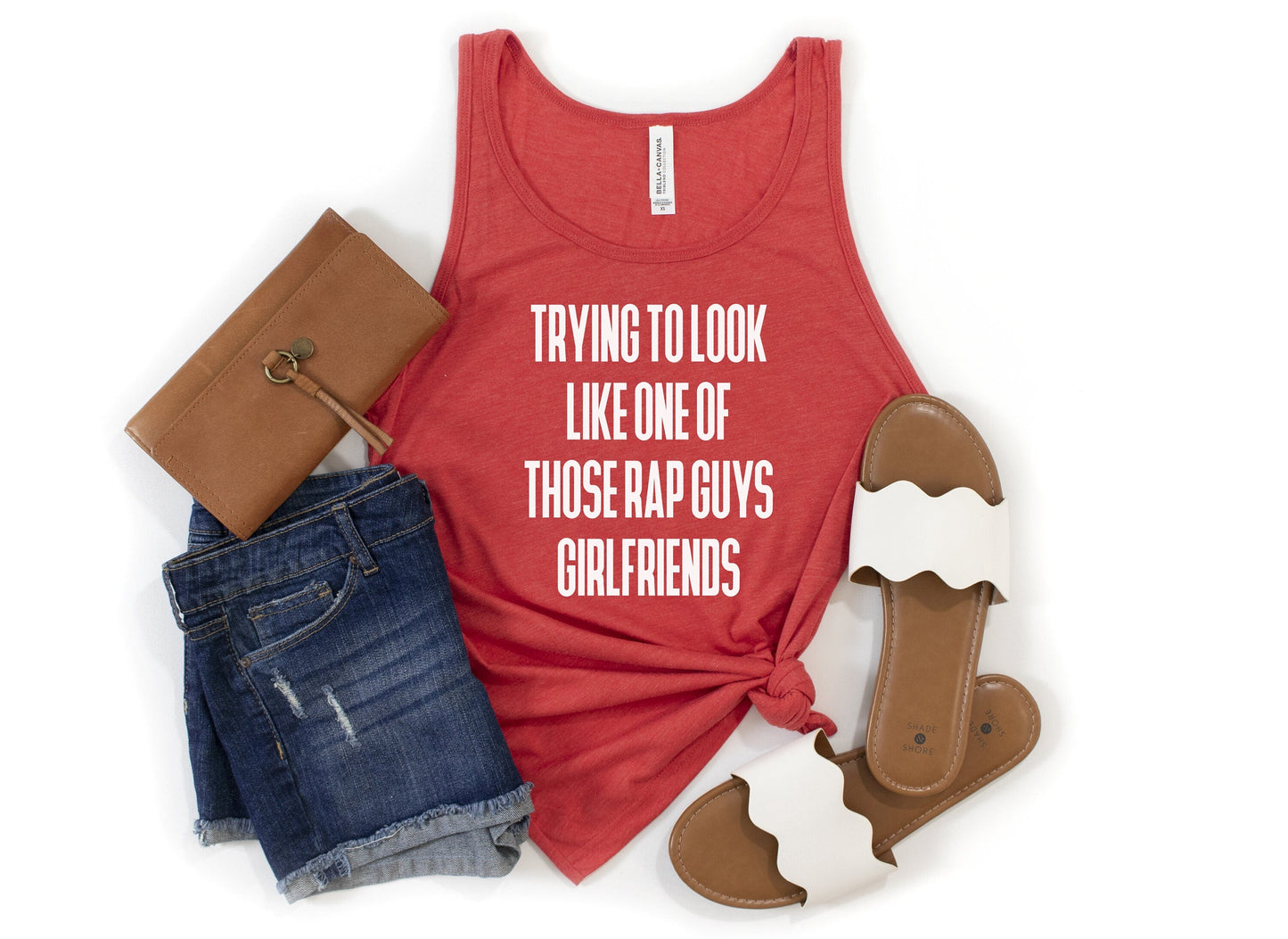 Trying to Look Like One of Those Rap Guys Girlfriends Tank Top