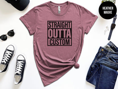 Straight Outta "Custom"