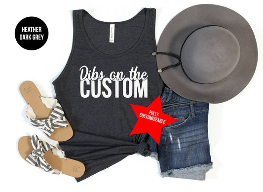 Dibs on the "Custom" Tank Top