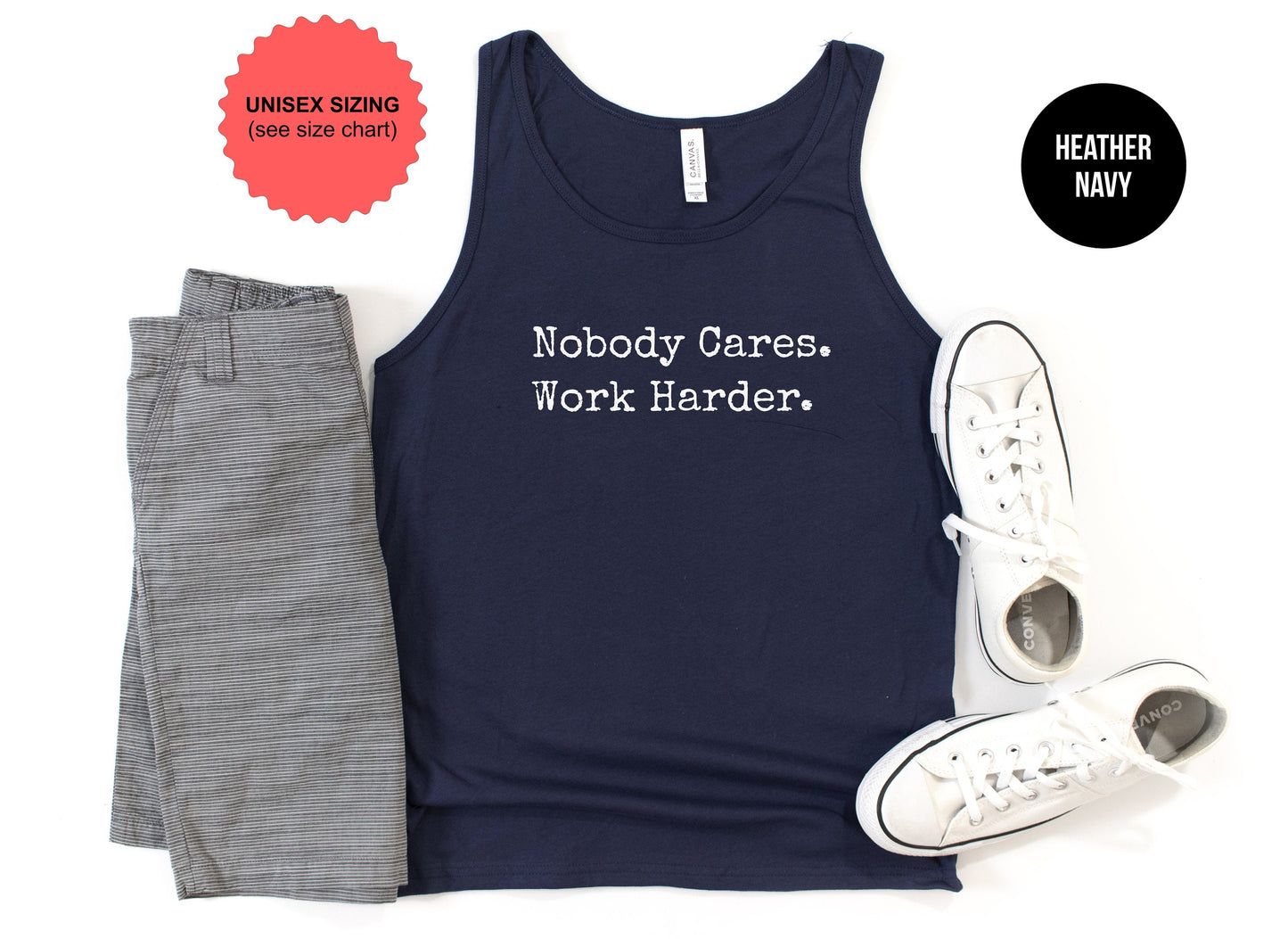 Nobody Cares. Work Harder Tank Top