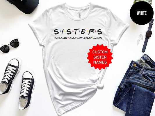 Sisters "Custom" Friends Themed Shirt