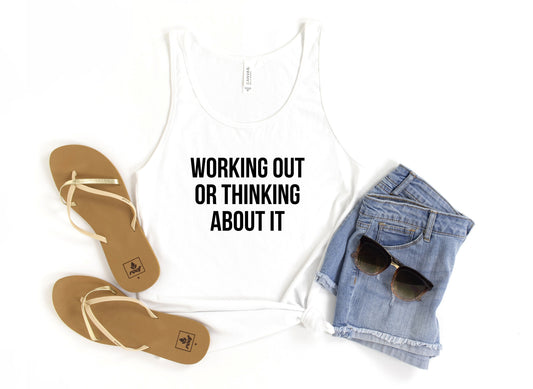 Working Out of Thinking About It Tank Top