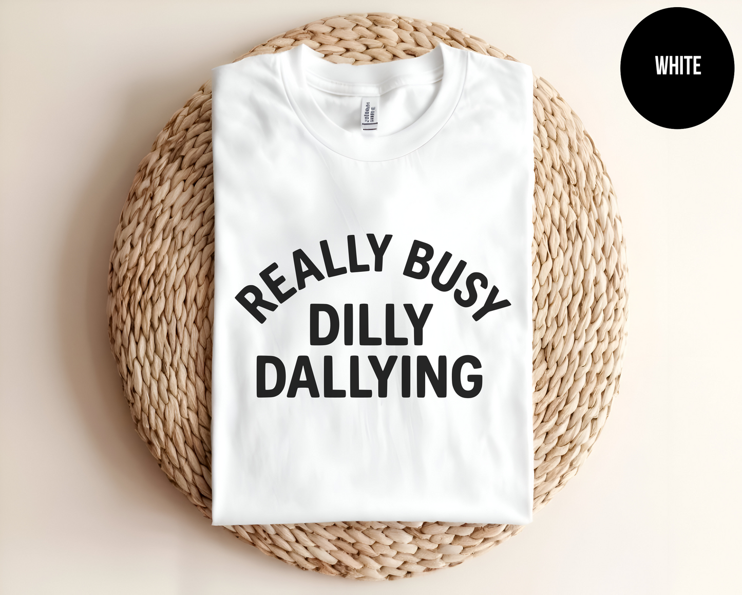 Really Busy Dilly Dallying