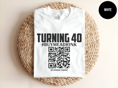 Turning 40 Customized QR Code Shirt