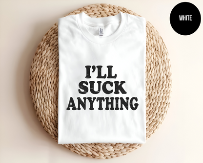 I'll Suck Anything