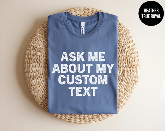 Ask Me About My Custom Text