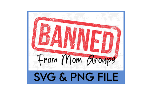 Banned From Mom Groups - Digital Download